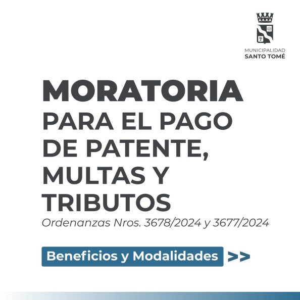 El Gobierno de Santo Tomé lanza moratorias para el pago de Patente, Multas y Tributos Municipales